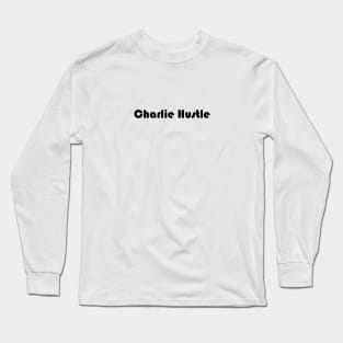 Charlie Hustle Long Sleeve T-Shirt